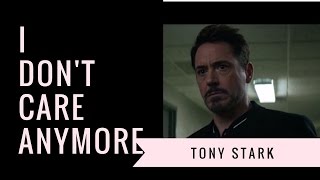 Tony Stark - I Don't Care Anymore [Civil War]