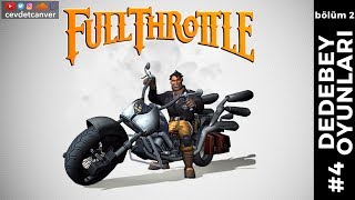 DEDEBEY OYUNLARI - #4 Full Throttle - Bölüm 2