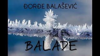 ĐORĐE BALAŠEVIĆ - BALADE (AUDIO 2022) HD