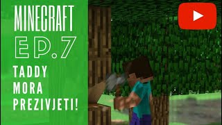 Minecraft |Taddy mora prezivjeti! | ep. 7