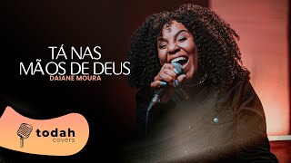 Daiane Moura | Tá Nas Mãos de Deus [Cover Valesca Mayssa]