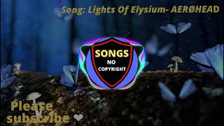 ✅ Lights Of Elysium  🎤 AERØHEAD ✅ Songs No Copyright 🎵🎶🎧