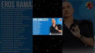 Eros Ramazzotti Grandes Exitos 2024 - Eros Ramazzotti Greatest Hits - The best of Eros Ramazzotti