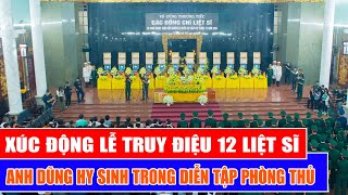 Xúc động lễ truy điệu 12 liệt sĩ anh dũng hy sinh trong diễn tập phòng thủ