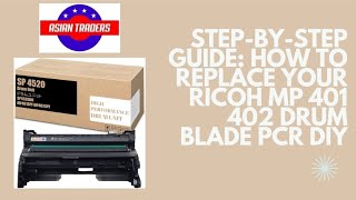 Fix Ricoh MP 401 402 Drum Unit Print Issues Easy Drum Blade & PCR Replacement By Asian Traders