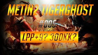 Metin2 Tigerghost #005 - LPP+9? 300kk?