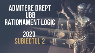 2023 Admitere Facultatea de Drept UBB, rationament logic, subiectul 2