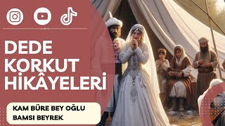 Dede Korkut Hikâyeleri -3- | Kam Büre Bey Oğlu Bamsı Beyrek