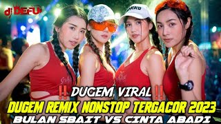 DUGEM REMIX NONSTOP TERGACOR ‼️ DJ BULAN SABIT VS CINTA ABADI TERBARU 2023 DJ DEFU