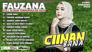 FAUZANA - LAGU MINANG TERBARU FULL ALBUM TERPOPULER 2024 - CIINAN BANA - JANJI CICIN SUASO