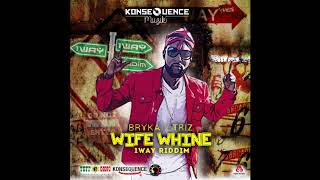 Bryka x Triz - Wife Whine [Raw] [1Way Riddim]