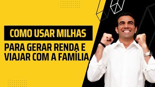 Live #005: Como usar milhas para gerar uma segunda renda e viajar com sua família