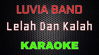 Luvia Band - Lelah dan Kalah [Karaoke] | LMusical