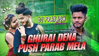 Ghurai Debo Ge Tora Tusu Porob Mela - Tapori Dnc Mix - Dj Prakash Bokaro