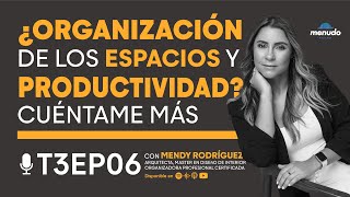 Episodio 06 – Organización de los espacios y productividad- Mendy Rodríguez [T3] Menudo Podcast APAP