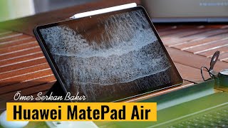 İster iş, ister eğlence odaklı kullanın! Huawei MatePad Air incelemesi