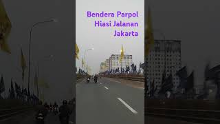 Bendera Parpol Hiasi Jalanan Jakarta #parpol #bendera #jakarta #golkarindonesia