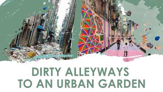 Dirty Alleyways to Beautiful Urban Garden Transformation!