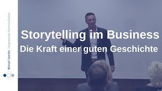 Storytelling im Business: Beispiel "Die Kraft einer guten Geschichte" - Michael Geerdts