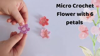 Mini Crochet Flower with 6 petals Tutorial | Micro Crochet | Miniature Crochet