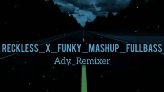 RECKLESS_x_FUNKY_MASHUP_FULLBASS_ADY_REMIXER_2024