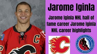 Jarome Iginla NHL hall of fame career | Jarome Iginla NHL career highlights