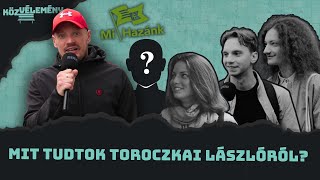 Mit gondoltok Toroczkai Lászlóról? | KözVélemény #029