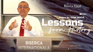 Lessons from History | Pastor Dr. Ioan CEUȚĂ - Sermon