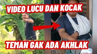 TEMAN GAK ADA AKHLAK#VIDEOKOCAK