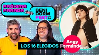 ANGY FERNÁNDEZ  / REACCIÓN LOS 16 ELEGIDOS / PRÓXIMA PARADA BENIDORMFEST