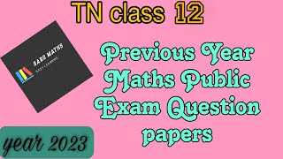 TN Class12| Previous Year Public Exam Maths Question papers| 5 sets| Maths