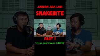 Jangan ada lagi 'SNAKEBITEs" Part 1