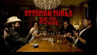 Ottoman Turks - "35 to Life" (Official Video)