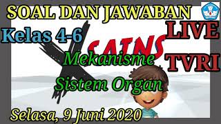 Soal dan jawaban live TVRI 9 Juni 2020 kelas 4-6 XSains Mekanisne Sistem Organ