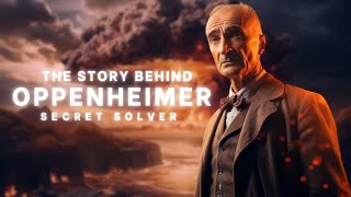 The Life and Legacy of J. Robert Oppenheimer | Secret Solver