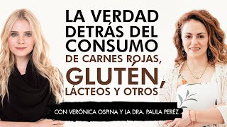 LA VERDAD DETRÁS DEL CONSUMO DE CARNES ROJAS, GLUTEN, LÁCTEOS Y OTROS.