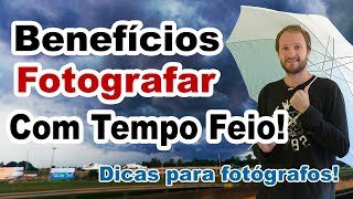 Dicas para fotografar em dias de chuva e dias nublados. Lado bom de fotografar em dias feios!