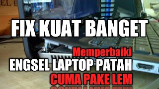 Lem yang Bagus dan Kuat Untuk Memperbaiki Engsel Laptop yang Patah dan Lepas dari Kunci Casing