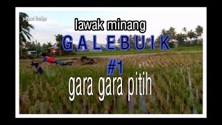 galebuik 1 gara-gara pitih lawak minang