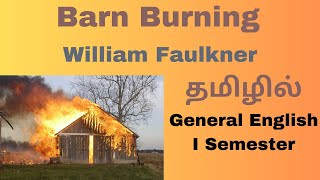 Barn Burning by William Faulkner - I semester General English  | Essay | Summary in Tamil| தமிழில்