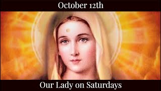 Sat Oct 12 2024 - Our Lady on Saturday