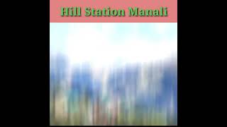 Manali | Hill Station| Hill Station Manali | Best Tourist Place | #short #hillstation #manali