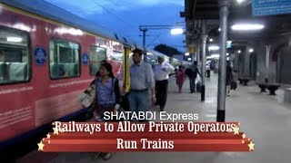 Railways to Invite Private Operators to Run Shatabdi Rajdhani Trains?