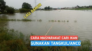 Traditional fishing || Menghanco Ikan Di Area Banjir || Di persawahan