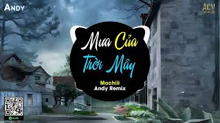 MƯA CỦA TRỜI MÂY - Mochiii x Andy Remix (EDM) | Người Ta Nói Ta Là Đôi Hạnh Phúc Nhất Trên Đời Remix