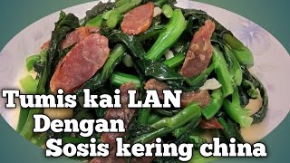 Tumis sayur Kai LAN dengan sosis kering china // Chinese food Style