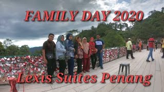 FAMILY DAY 2020 | Lexis Suites Penang (day 1)