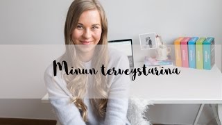 Minun terveystarina | Mona's Daily Style