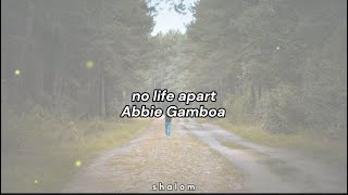 no life apart - Abbie Gamboa (lyric video)