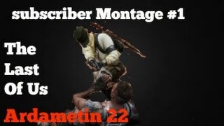 The last of us multiplayer: Subscriber Montage#1 ardametin 22 link in description